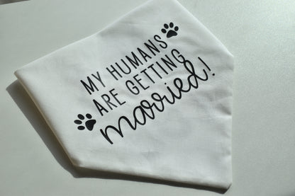 My Humans Are Getting Married Slip Over the Collar Bandana